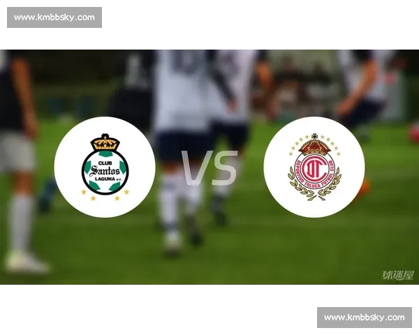 墨西哥联赛焦点对决帕丘卡主场迎战桑托斯拉古纳前瞻激战一触即发